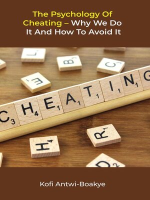 cover image of The Psychology of Cheating--Why We Do It and How to Avoid It